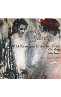 2013 Okanagan Erotic Art Show Catalog: Unspoken Secrets