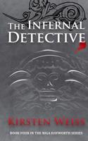 The Infernal Detective: Book Four in the Riga Hayworth Series