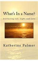 What's In a Name?: Everlasting Life, Light, and Love