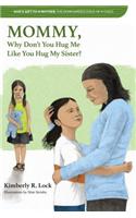 Why Don't You Hug Me Like You Hug My Sister?