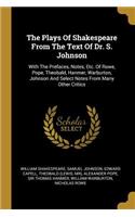 The Plays Of Shakespeare From The Text Of Dr. S. Johnson