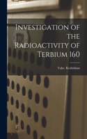 Investigation of the Radioactivity of Terbium 160