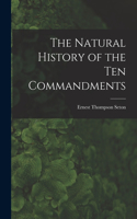 Natural History of the Ten Commandments [microform]