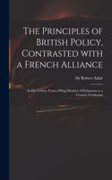 Principles of British Policy, Contrasted With a French Alliance