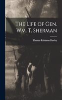 The Life of Gen. Wm. T. Sherman