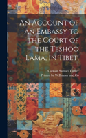 Account of an Embassy to the Court of the Teshoo Lama, in Tibet;