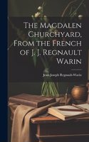 Magdalen Churchyard, From the French of J. J. Regnault Warin