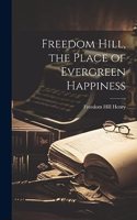 Freedom Hill, the Place of Evergreen Happiness