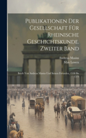 Publikationen der Gesellschaft für Rheinische Geschichtskunde. Zweiter Band