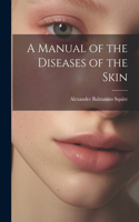 Manual of the Diseases of the Skin