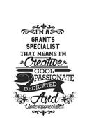 I'm A Grants Specialist That Means I'm Creative Cool Passionate Dedicated And Underappreciated