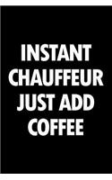 Instant chauffeur just add coffee