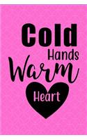 Cold Hands Warm Heart: Cold Hands Warm Heart - Fun Novelty Gag Gift Notebook / Diary / Journal Small 6 X 9