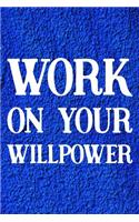 Work On Your Willpower