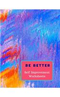 Be Better: Self Improvement Worksheets