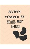 Gift Recipe Book for Vegans Recipes Powered By Beans Not Beings: Blank Vegan Recipe CookBook Cute Family Recipe Notebook Journal, Recipe Organizer, Blank Recipe Book, Kitchen Accessory Recipes for recording best f