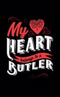 My Heart Belongs to a Butler: 6x9 inches blank notebook, 120 Pages, Composition Book and Journal, lovely gift for your favorite Butler