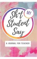 Shit My Student Say