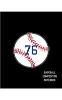 76 Baseball Composition Notebook: Baseball Journal for Boys Monogram Jersey Number 76 Wide Ruled Composition Notebook