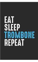 Eat Sleep Trombone Repeat: Trombones Notebook, Blank Lined (6" x 9" - 120 pages) Musical Instruments Themed Notebook for Daily Journal, Diary, and Gift