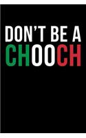Don't Be A Chooch