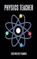 Physics Teacher 2020 Weekly Planner: A 52-Week Calendar For Science Educators