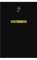 Sisterhood: 6x9 Unlined 120 pages writing notebooks for Women and girls