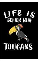 Life Is Better With Toucans