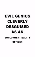 Evil Genius Cleverly Desguised As An Employment Equity Officer