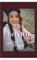 B Gets JOY