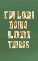I'm Lori Doing Lori Things: First Name Funny Sayings Personalized Customized Names Women Girl Mother's Day Gift Notebook Journal