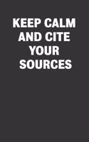 Keep Calm And Cite Your Sources: Lined Journal