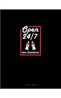 Open 24/7 Two Locations