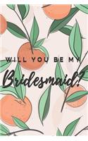 Will You Be My Bridesmaid? Notebook Journal