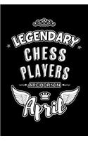 Legendary Chess Players are born in April: Blank Lined 6x9 Chess Journal/Notebooks as Birthday or any special occasion Gift for Chess Players who are born in April.