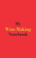 My Wine Making Notebook: Blank Lined Notebook for Wine Makers