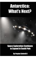 Antarctica: What's Next?: Space Exploration Continues to Expand in the South Pole