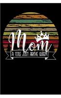 mom a title just above queen