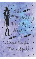 The Witching Hour Is Near Come On In For A Spell: Blank Lined Notebook ( Witch ) Lilac