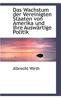 Das Wachstum der Vereinigten Staaten von Amerika und ihre Auswärtige Politik: (German)