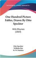 One Hundred Picture Fables, Drawn By Otto Speckter