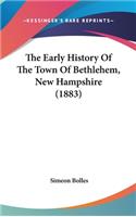 The Early History Of The Town Of Bethlehem, New Hampshire (1883)