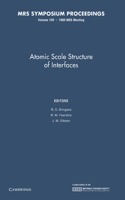 Atomic Scale Structure of Interfaces: Volume 159