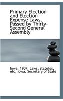 Primary Election and Election Expense Laws. Passed by Thirty-Second General Assembly
