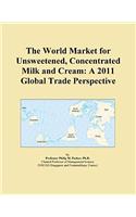 The World Market for Unsweetened, Concentrated Milk and Cream