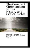 The Creeds of Christendom: With a History and Critical Notes