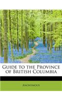 Guide to the Province of British Columbia
