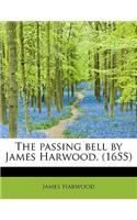 The Passing Bell by James Harwood. (1655): (English)