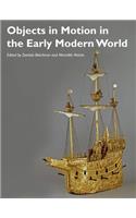 Objects in Motion in the Early Modern World