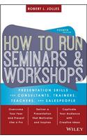 How to Run Seminars and Workshops: Presentation Skills for Consultants, Trainers, Teachers, and Salespeople(English)